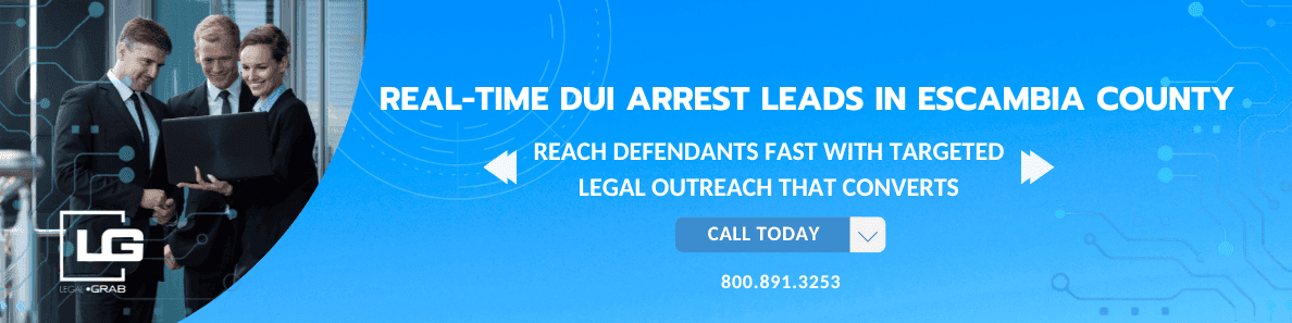 Banner showing LegalGrab’s DUI lead services in Escambia County, featuring real-time arrest data, legal outreach benefits, and a call to action with phone number 800.891.3253