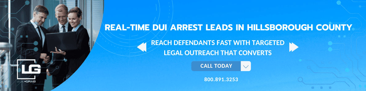 Banner promoting LegalGrab’s DUI lead service in Hillsborough County, featuring real-time arrest data, targeted legal outreach, and a call to action with phone number 800.891.3253